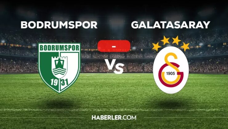 Bodrumspor Galatasaray maçı kaç kaç, bitti mi? MAÇ SONUCU! Bodrumspor Galatasaray golleri kim attı, canlı maç anlatımı!