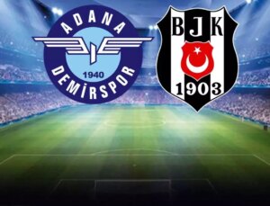 Adana Demirspor-Beşiktaş maçının ilk 11’leri belli oldu