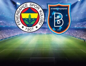 Fenerbahçe-RAMS Başakşehir maçının ilk 11’leri belli oldu