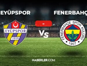Eyüpspor Fenerbahçe maçı kaç kaç, bitti mi? MAÇ SONUCU! Eyüpspor Fenerbahçe golleri kim attı, canlı maç anlatımı!