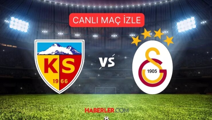 KAYSERİSPOR-GALATASARAY MAÇI İZLE! Kayserispor Galatasaray maçı CANLI, HD şifresiz izleme linki