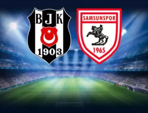 Beşiktaş-Samsunspor maçının ilk 11’leri belli oldu