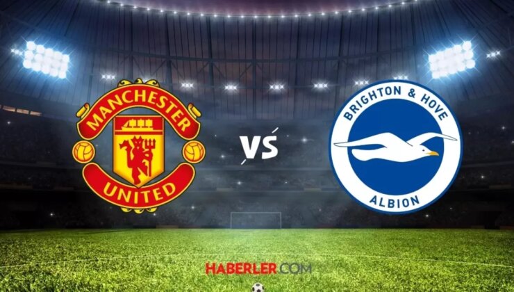 MANCHESTER UNITED BRIGHTON maçı CANLI izle! Manchester United Brighton maçı ŞİFRESİZ izleme linki