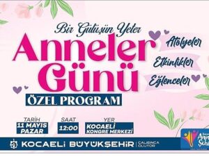 Büyükşehir, Anneler Günü’nü özel bir programla kutlayacak;”Bir gülüşün kâfi anne”