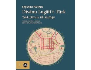 Türk lisanının birinci sözlüğü “Dîvânu Lugâti’t-Türk” yine okurla buluşuyor