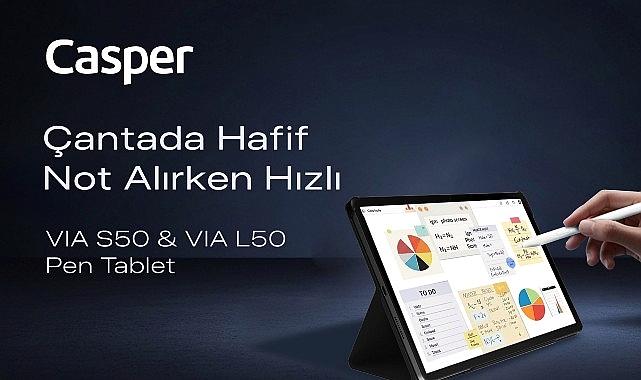 Casper VIA L50 ve S50 Pen tabletler, akıllı kalem dayanağıyla üretkenliğe davet ediyor