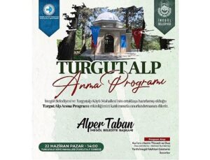 İnegöl’ün Fatihi Turgut Alp 22 Haziran’da Dualarla Anılacak