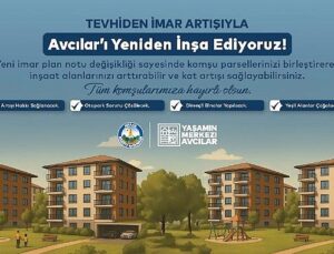 Avcılar’da Tevhiden İmar Artışı ile Kentsel Dönüşümün Önü Açılıyor