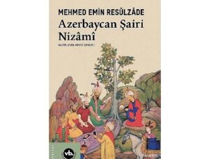 Türk-İslam şiirinin büyük ismi Nizâmî-i Gencevî’ye dair arşivlik bir kitap: “Azerbaycan Şairi Nizâmî”