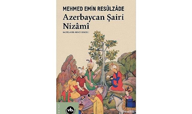 Türk-İslam şiirinin büyük ismi Nizâmî-i Gencevî’ye dair arşivlik bir kitap: “Azerbaycan Şairi Nizâmî”