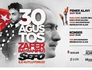 Aliağa’da 30 Ağustos Zafer Bayramı Fener Alayı ve Sefo Konseri İle Kutlanacak