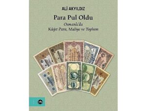 Kâğıt paranın öyküsünü merak edenler için eşsiz bir çalışma: “Para Pul Oldu”