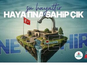 Nevşehir Belediyesi’nden “Su Kaynaklarını Verimli Kullanalım” Daveti