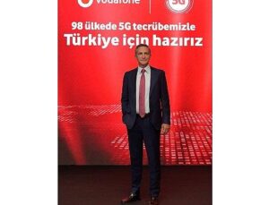 98 Ülkede 5G Tecrübesine Sahip Vodafone, 5G’yi Türkiye’ye Getirmeye Hazır