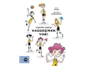 Çocuklara voleybol sevgisini aşılamayı amaçlayan serinin ilk kitabı: “Vazgeçmek Yok!” yayımlandı