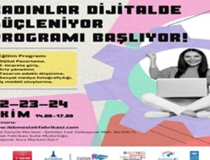 “Kadınlar Dijitalde Güçleniyor”