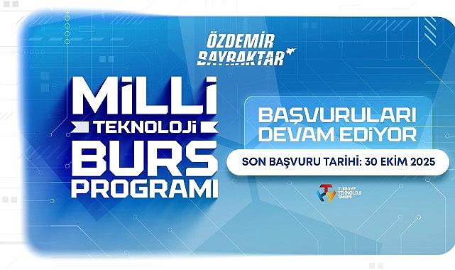 Özdemir Bayraktar Ulusal Teknoloji Burs Programına Müracaatlar 30 Ekim’de Sona Eriyor!