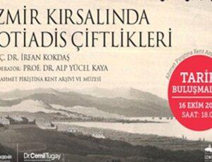 Tarih Buluşmaları, “İzmir Kırsalında Fotiadis Çiftlikleri” söyleşisiyle devam ediyor