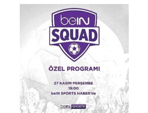 beIN SQUAD 3. kısmıyla beIN SPORTS HABER’de