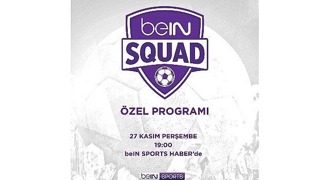 beIN SQUAD 3. kısmıyla beIN SPORTS HABER’de