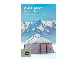 Galsan Tschinag’ın Altay Destanı’nın son halkası: “Beyaz Dağ”
