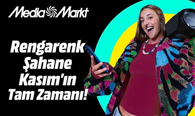 MediaMarkt’ta ‘Şahane Kasım’ tüm heyecanıyla devam ediyor!