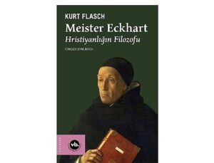 Orta Çağ Niyetine Derin Bir Seyahat: “Meister Eckhart”