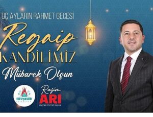 Belediye Liderimiz Rasim Arı’dan Regaip Kandili Bildirisi