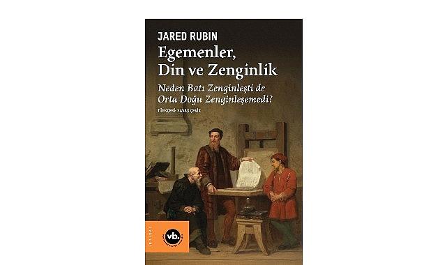 İktisatçılar, siyaset bilimciler ve tarihçiler için arşivlik bir çalışma: “Egemenler, Din ve Zenginlik”