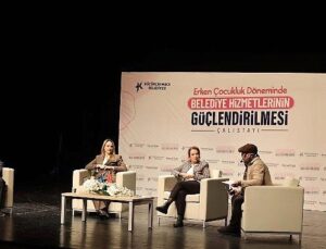Erken Çocukluk Devrinde Belediye Hizmetlerinin Güçlendirilmesi Çalıştayı Yapıldı