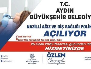 Lider Çerçioğlu’ndan Nazilli’ye Büyük Sıhhat Yatırımı: Ağız ve Diş Sıhhati Polikliniği Hizmete Açılıyor