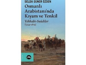 VBKY “Osmanlı Arabistanı’nda Kıyam ve Tenkil”i yayımladı