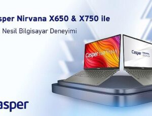 Casper Nirvana X650 ve X750 ile yeni jenerasyon bilgisayar tecrübesi
