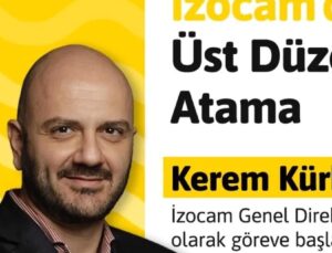 Kerem Kürklü İzocam Genel Direktörü Oldu