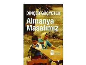 Göçün, belleğin ve annelerin öyküsü: Almanya Masalımız