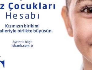 İş Bankası’ndan Kız Çocuklarının Geleceğine Birikim Desteği