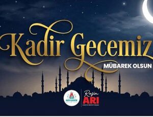 Lider Rasim Arı, Bütün İslam Aleminin Kadir Gecesi’ni Kutladı