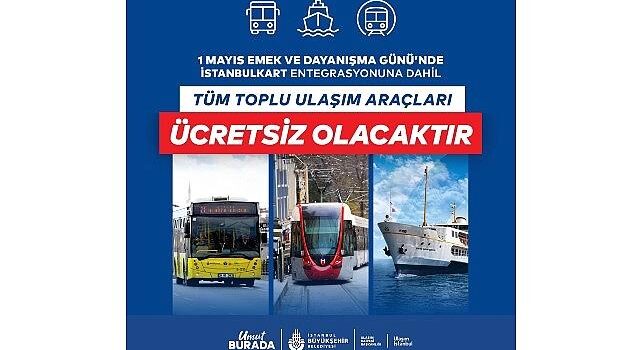 1 Mayıs’ta Toplu Ulaşım Fiyatsız