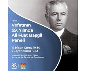 Ali Fuat Başgil, Vefatının 59. Yılında Zeytinburnu Kültür Sanat’ta Anılıyor!