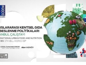 Kentsel Besin ve Beslenme Siyasetleri İstanbul Çalıştayı