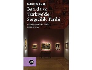 Sergiciliğin tarihine kapsamlı bir bakış: “Batı’da ve Türkiye’de Sergicilik Tarihi”