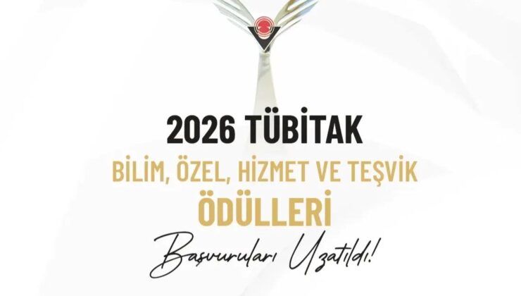 2026 Yılı TÜBİTAK Bilim, Özel, Hizmet ve Teşvik Ödülleri Başvuruları Uzatıldı