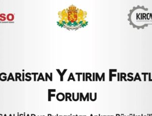 “Bulgaristan Yatırım Fırsatları Forumu” İş Dünyasını Bursa’da Buluşturacak