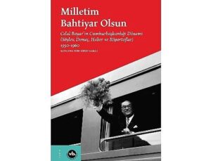 Celal Bayar’ın 10 yılı: “Milletim Bahtiyar Olsun”