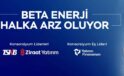 Beta Enerji Halka Açılıyor: Talep Toplama Tarihleri 17-18-19 Haziran 