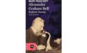 İrtibatın tarihini değiştiren dehanın bilinmeyen öyküsü: “Alexander Graham Bell”