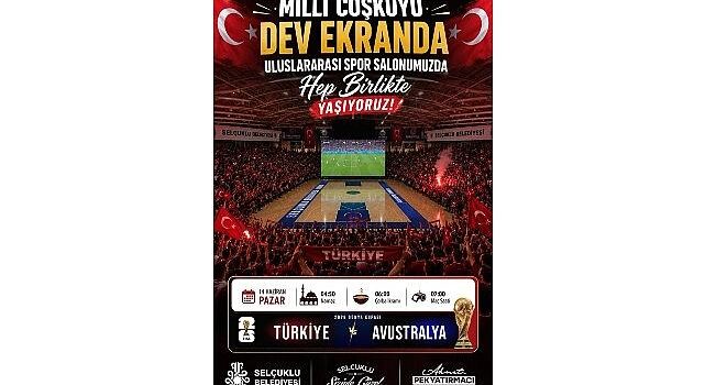 Ulusal Maç Heyecanı Selçuklu’da Dev Ekranda Yaşanacak