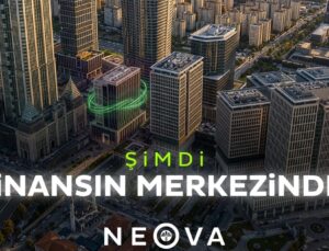 Neova Sigorta Artık İstanbul Finans Merkezi’nde