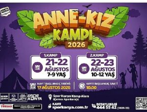Konya Büyükşehir, Aile Bağlarını Güçlendiren Kamp Buluşmalarına “Anne-Kız Kampı” ile Devam Ediyor